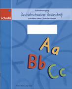 Deutschschweizer Basisschrift - Schreiblehrgang. 1. Schuljahr. Arbeitsheft