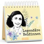 Legendäre Heldinnen. Inspirierende Zitate von Anne Frank und anderen mutigen Frauen