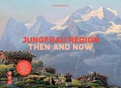 Jungfrau Region - then and now